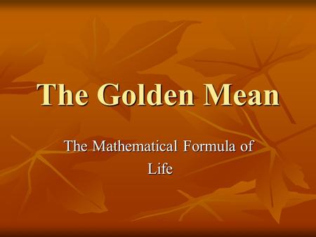 The Golden Mean The Mathematical Formula of Life Life.