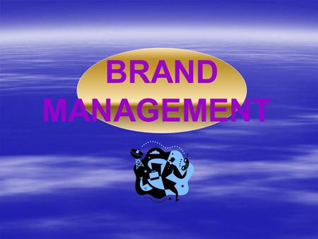 BRAND MANAGEMENT.