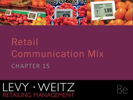 Retailing Management 8e© The McGraw-Hill Companies, All rights reserved. 15 - 1 CHAPTER 2CHAPTER 1CHAPTER 15 Retail Communication Mix CHAPTER 15.