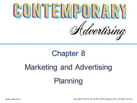 McGraw-Hill/Irwin Copyright © 2011 by The McGraw-Hill Companies, Inc. All rights reserved. Chapter 8 Marketing and Advertising Planning.