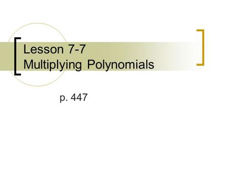 Lesson 7-7 Multiplying Polynomials