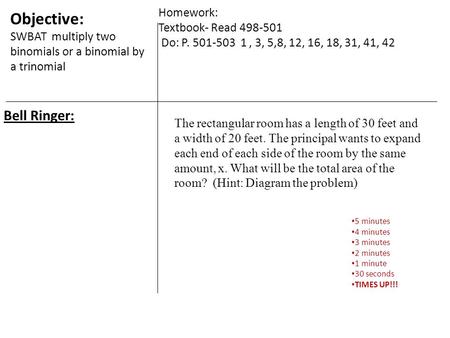 Bell Ringer: 5 minutes 4 minutes 3 minutes 2 minutes 1 minute 30 seconds TIMES UP!!! The rectangular room has a length of 30 feet and a width of 20 feet.