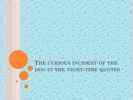 The curious incident of the dog in the night-time quotes