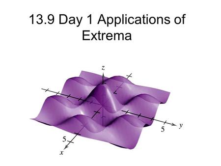 13.9 Day 1 Applications of Extrema