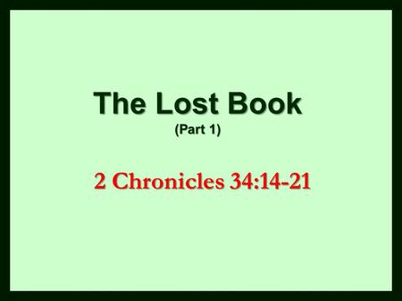 The Lost Book (Part 1) 2 Chronicles 34: /25/2015 am