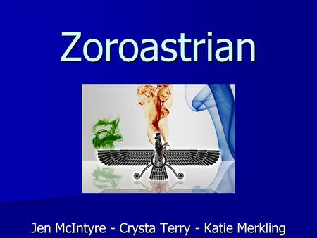 Zoroastrian Jen McIntyre - Crysta Terry - Katie Merkling.