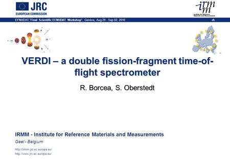 IRMM - Institute for Reference Materials and Measurements Geel - Belgium   EFNUDAT,”Final Scientific.