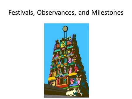 Festivals, Observances, and Milestones. Diwali Festival of lights Celebration of the triumph of light and knowledge (Lakshmi and Vishnu) over darkness.