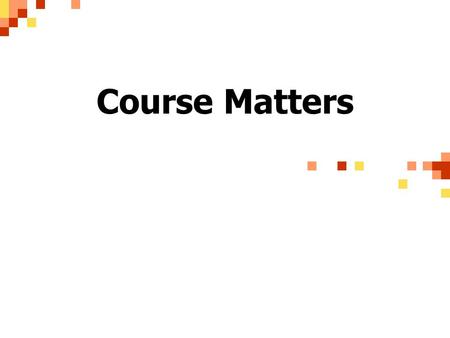 Course Matters. Recent Papers from journals Good Posters Bad Posters.