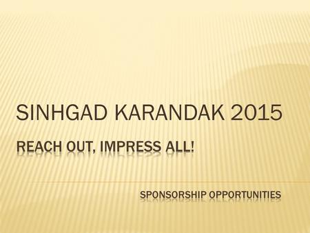 Reach out, impress All! SPONSORSHIP OPPORTUNITIES