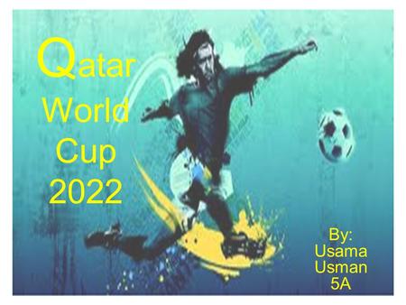 Q atar World Cup 2022 By: Usama Usman 5A Introduction In TAP, our project was the systems we will/might have in 2022 for the World Cup. Sara and I chose.