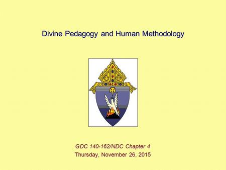 Divine Pedagogy and Human Methodology GDC 140-162/NDC Chapter 4 Thursday, November 26, 2015Thursday, November 26, 2015Thursday, November 26, 2015Thursday,