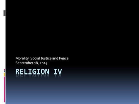 Morality, Social Justice and Peace September 18, 2014