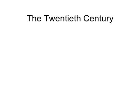 The Twentieth Century.