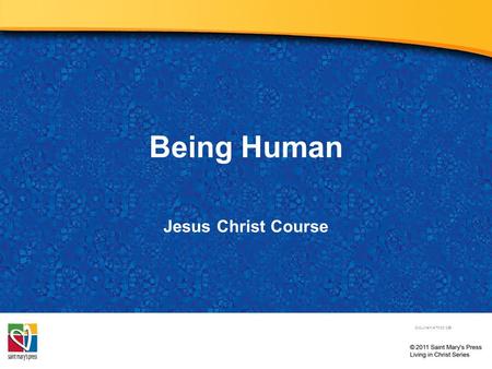 Being Human Jesus Christ Course Document # TX001259.