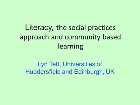 Literacy, the social practices approach and community based learning