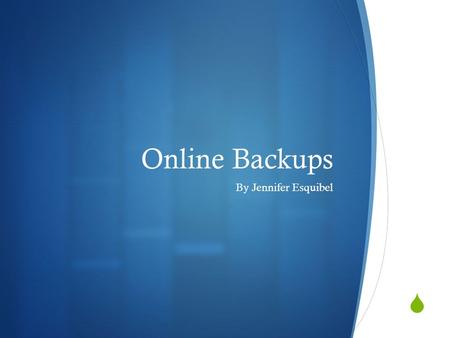  Online Backups By Jennifer Esquibel. What to Look For in an Online Backup Provider  There are now around 50 major online backup providers each.