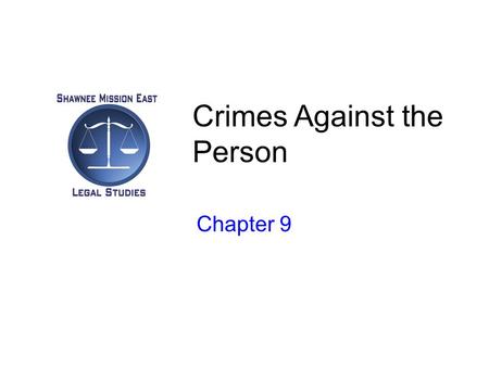 Crimes Against the Person Chapter 9. Homicide –The killing of one human being by another –Criminal Homicide –Murder (done with malice) First-degree: premeditated.