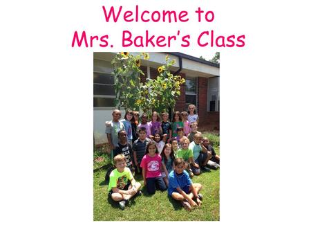 Welcome to Mrs. Baker’s Class 2014-2015. Top Things a New Third Grader Might Want to Know…