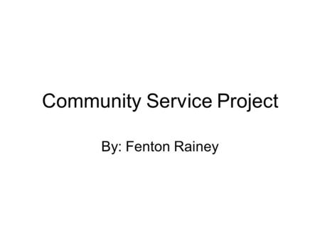 Community Service Project By: Fenton Rainey. What is the problem? The problem is children not knowing or being taught the importance of the environment.