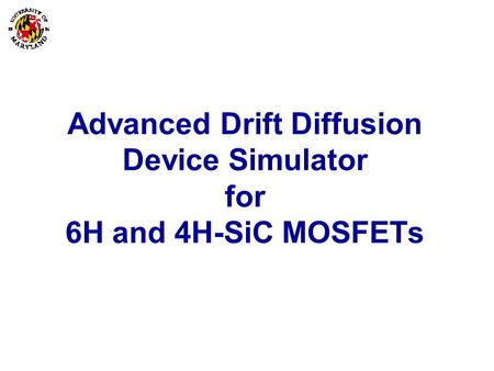 Advanced Drift Diffusion Device Simulator for 6H and 4H-SiC MOSFETs