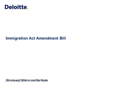 Click to edit Master subtitle style Immigration Act Amendment Bill 26 January 2011 - Lino De Ponte.