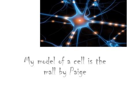 My model of a cell is the mall by Paige