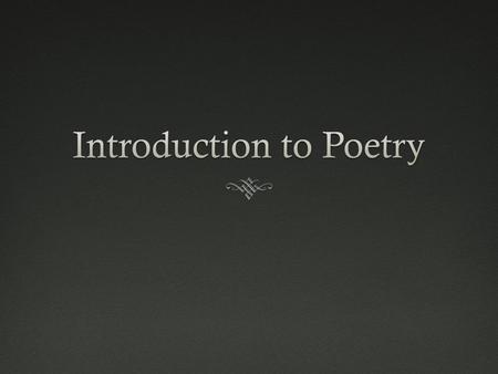 Types of PoemsTypes of Poems Free Verse Nonmetrical, nonrhyming lines that closely follow the natural rhythms of speech. A regular pattern of sound or.