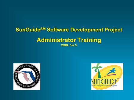 SunGuide SM Software Development Project Administrator Training CDRL 5-2.3.