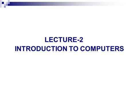 LECTURE-2 INTRODUCTION TO COMPUTERS. COMPUTER SOFTWARE Software, also called a program, consists of a series of related instructions, organized for a.