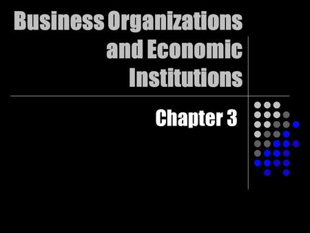 Business Organizations and Economic Institutions