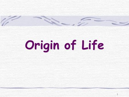 1 Origin of Life 2 Aristotle (384 –322 BC) Proposed the theory of spontaneous generation Also called abiogenesis Idea that living things can arise from.