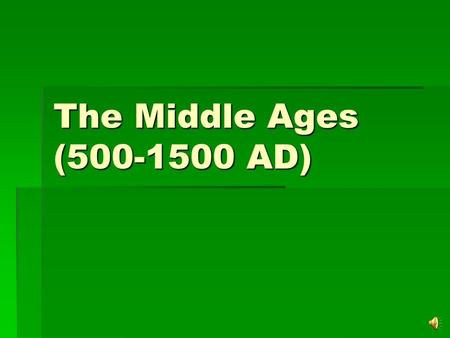 The Middle Ages (500-1500 AD) I. Successors to Rome: “Shadows of the Empire”