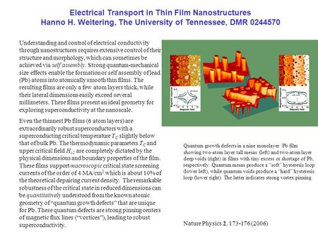 Electrical Transport in Thin Film Nanostructures Hanno H. Weitering, The University of Tennessee, DMR 0244570 Understanding and control of electrical conductivity.