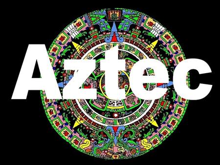 Aztec.