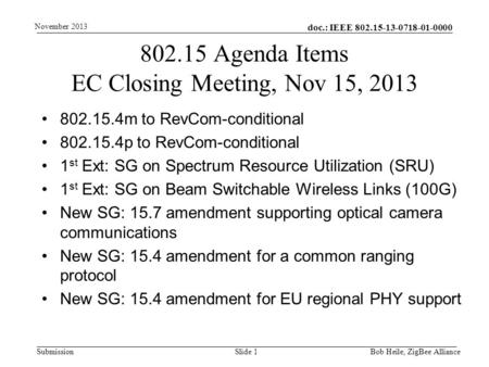 Doc.: IEEE 802.15-13-0718-01-0000 Submission 802.15.4m to RevCom-conditional 802.15.4p to RevCom-conditional 1 st Ext: SG on Spectrum Resource Utilization.