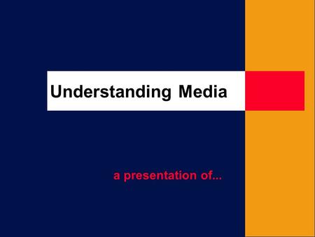 Understanding Media a presentation of....