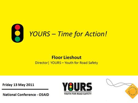 YOURS – Time for Action! Floor Lieshout Director| YOURS – Youth for Road Safety.