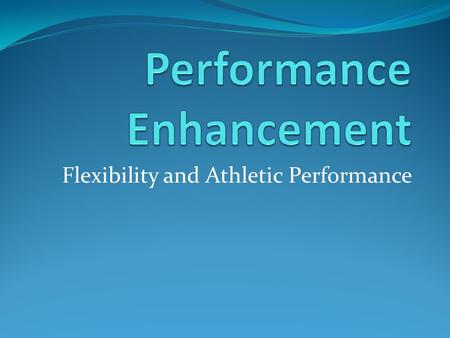 Performance Enhancement