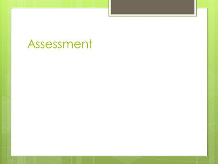 Assessment. Summative assessments in place  EYFS  Year 1 Phonics  Year 2 – Reading, maths, SPAG, writing  Year 6 – Reading, maths, SPAG, writing.