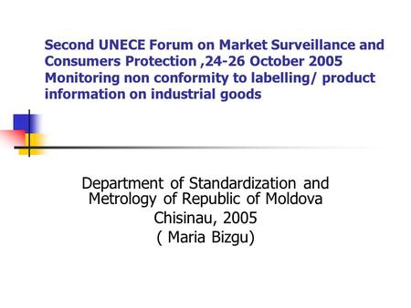 Second UNECE Forum on Market Surveillance and Consumers Protection,24-26 October 2005 Monitoring non conformity to labelling/ product information on industrial.