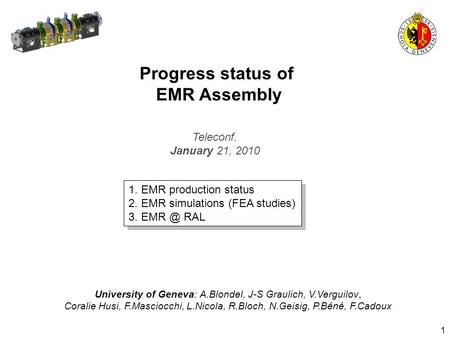 1 1. EMR production status 2. EMR simulations (FEA studies) 3. RAL 1. EMR production status 2. EMR simulations (FEA studies) 3. RAL Teleconf.