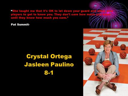 “She taught me that it's OK to let down your guard and allow your players to get to know you. They don't care how much you know until they know how much.