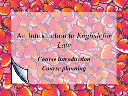 An Introduction to English for Law Course introduction Course planning.