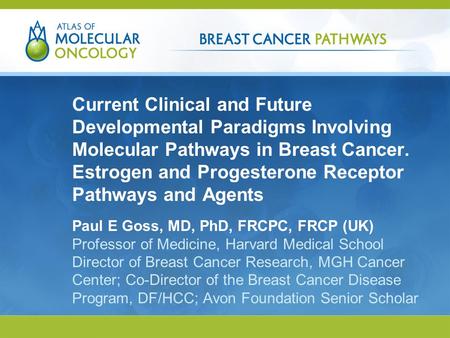 Copyright © 2010, Research To Practice, All rights reserved. Current Clinical and Future Developmental Paradigms Involving Molecular Pathways in Breast.