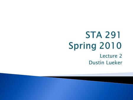 Lecture 2 Dustin Lueker.  Convenience sample ◦ Selecting subjects that are easily accessible to you  Volunteer sample ◦ Selecting the first two subjects.