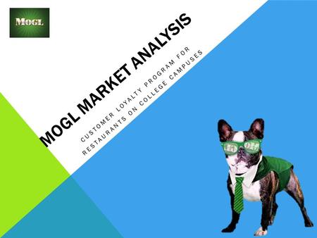 MOGL MARKET ANALYSIS CUSTOMER LOYALTY PROGRAM FOR RESTAURANTS ON COLLEGE CAMPUSES.