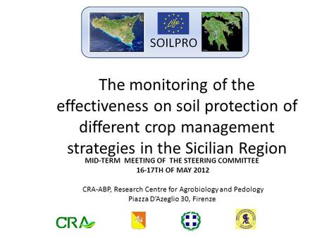 The monitoring of the effectiveness on soil protection of different crop management strategies in the Sicilian Region MID-TERM MEETING OF THE STEERING.