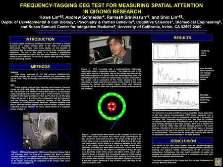 FREQUENCY-TAGGING EEG TEST FOR MEASURING SPATIAL ATTENTION IN QIGONG RESEARCH Howe Lin* §¶, Andrew Schneider #, Ramesh Srinivasan +§, and Shin Lin* §¶.