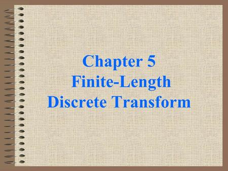 Chapter 5 Finite-Length Discrete Transform